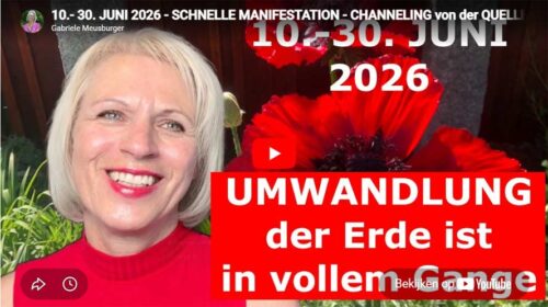 10.- 30. JUNI 2026 – SCHNELLE MANIFESTATION – CHANNELING von der QUELLE des LICHTS